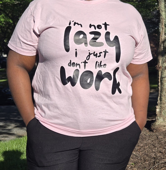 I'm not lazy T-shirt