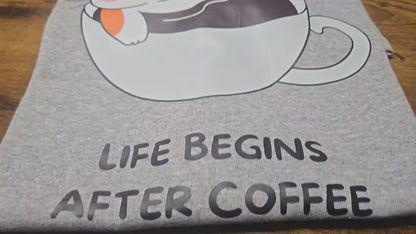 Life begins after coffee T-shirt